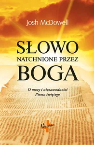 Słowo natchnione przez Boga O mocy i niezawodności Pisma świętego
