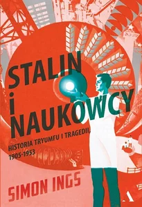 Stalin i naukowcy Historia geniuszu i szaleństwa