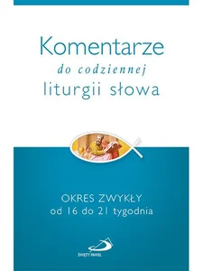 Komentarze do codziennej liturgii słowa okres zwykły od 16 do 21 tygodnia