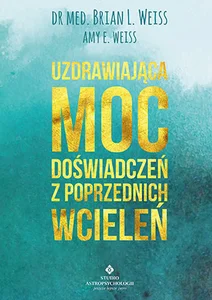 Uzdrawiająca moc doświadczeń z poprzednich wcieleń