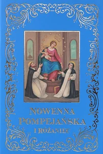 Nowenna Pompejańska i Różaniec Nowenna Pompejańska i Różaniec
