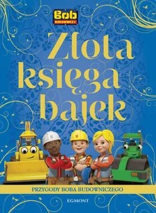 Złota księga bajek Przygody Boba Budowniczego