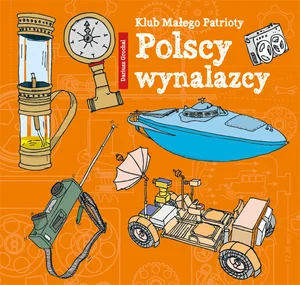Klub Małego Patrioty Polscy wynalazcy Klub Małego Patrioty Polscy wynalazcy