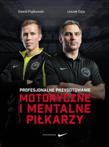 Profesjonalne przygotowanie motoryczne i mentalne piłkarzy Profesjonalne przygotowanie motoryczne i mentalne piłkarzy
