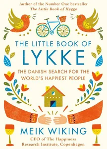 The Little Book of Lykke The Danish Search for the World's Happiest People