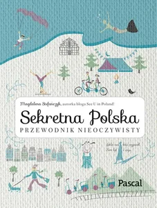 Sekretna Polska Przewodnik nieoczywisty
