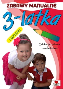 Zabawy manualne 3-latka Edukacja i zabawa przedszkolaka Zabawy manualne 3-latka Edukacja i zabawa przedszkolaka
