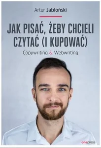 Jak pisać żeby chcieli czytać i kupować Copywriting & Webwriting