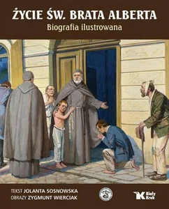 Życie św. Brata Alberta Biografia ilustrowana