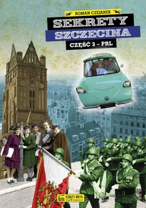 Sekrety Szczecina cz. 3 (PRL) Sekrety Szczecina cz. 3 (PRL)