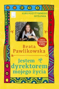 Jestem dyrektorem mojego życia Kurs pozytywnego myślenia 10
