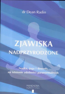 Zjawiska nadprzyrodzone nauka, joga i dowody na istnienie zdolności paranormalnych
