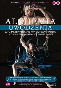 Alchemia uwodzenia czyli  jak hipnotycznie kontrolować umysły, uczucia i zachowania seksualne kobie