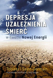 Depresja, uzależnienia, śmierć w świetle Nowej Energii Depresja, uzależnienia, śmierć w świetle Nowej Energii
