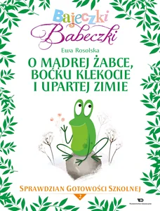 Bajeczki Babeczki O mądrej żabce, boćku Klekocie i upartej zimie Sprawdzian gotowości szkolnej Część 2