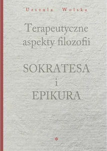 Terapeutyczne aspekty filozofii Sokratesa i Epikura