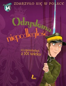 Odzyskana niepodległość Zdarzyło się w Polsce Zdarzyło się w Polsce