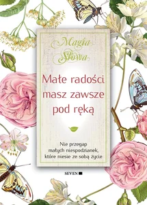 Małe radości masz zawsze pod ręką Małe radości masz zawsze pod ręką