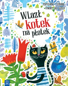 Wlazł kotek na płotek Popularne i lubiane utwory dla dzieci Wlazł kotek na płotek Popularne i lubiane utwory dla dzieci