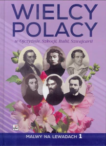 Wielcy Polacy w Ojczyźnie, Szkocji, Italii, Szwajcarii Malwy na Lewadach 1