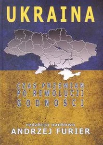 Ukraina Czas przemian po rewolucji godności Ukraina Czas przemian po rewolucji godności