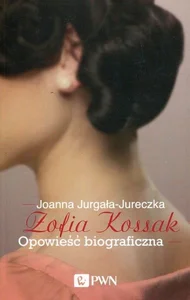 Zofia Kossak Opowieść biograficzna Zofia Kossak Opowieść biograficzna