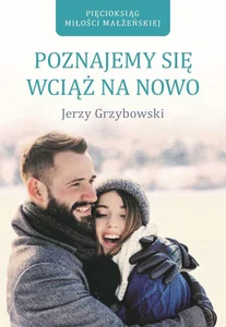 Poznajemy się wciąż na nowo Poznajemy się wciąż na nowo