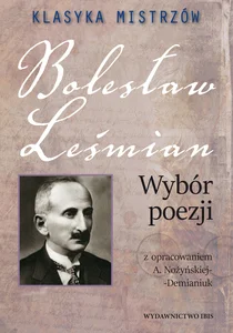 Klasyka mistrzów Bolesław Leśmian Wybór poezji Klasyka mistrzów Bolesław Leśmian Wybór poezji