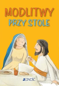 Modlitwy przy stole seria: Modlitwy dzieci Bożych Modlitwy przy stole seria: Modlitwy dzieci Bożych