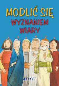 Modlić się Wyznaniem wiary seria: Modlitwy dzieci Bożych