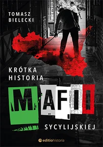 Krótka historia mafii sycylijskiej Krótka historia mafii sycylijskiej