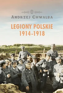 Legiony polskie 1914-1918 Legiony polskie 1914-1918