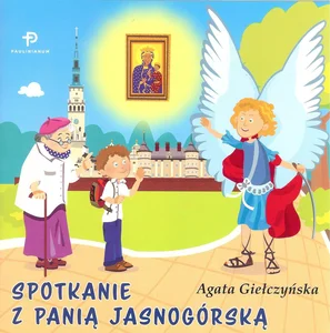 Spotkanie z Panią Jasnogórską Spotkanie z Panią Jasnogórską