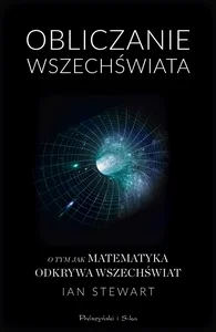 Obliczanie Wszechświata Jak matematyka odkrywa wszechświat