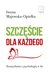 Szczęście dla każdego Rozmyślania z psychologią w tle