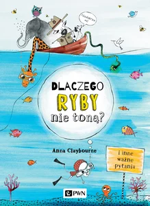 Dlaczego ryby nie toną? I inne ważne pytania Dlaczego ryby nie toną? I inne ważne pytania