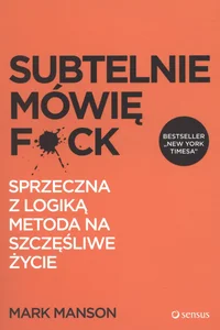 Subtelnie mówię F*ck Sprzeczna z logiką metoda na szczęśliwe życie