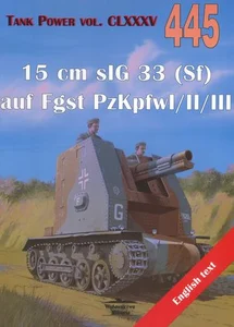 15 cm sIG 33 (Sf) auf Fgst PzKpfwl/II/III. Tank Power vol. CLXXXV 445