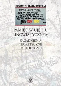 Pamięć w ujęciu lingwistycznym Zagadnienia teoretyczne i metodyczne