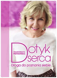 Dotyk serca Droga do poznania siebie