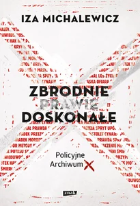 Zbrodnie prawie doskonałe Policyjne Archiwum X Zbrodnie prawie doskonałe Policyjne Archiwum X