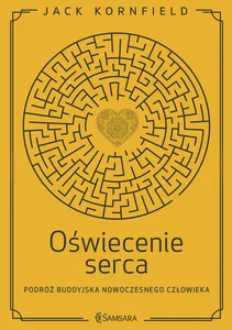 Oświecenie serca Podróż buddyjska nowoczesnego człowieka