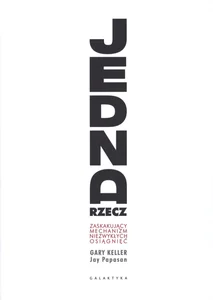 Jedna rzecz Zaskakujący mechanizm niezwykłych osiągnięć