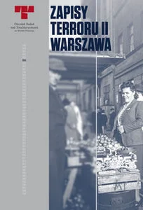 Zapisy terroru II Warszawa Zbrodnie niemieckie na Woli w sierpniu 1944 r. Zapisy terroru II Warszawa Zbrodnie niemieckie na Woli w sierpniu 1944 r.