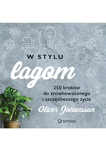 W stylu lagom 250 kroków do zrównoważonego i szczęśliwszego życia