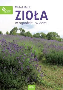 Zioła w domu i w ogrodzie Zioła w domu i w ogrodzie