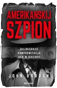 Amerikanskij szpion Największa kompromitacja KGB