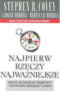 Najpierw rzeczy najważniejsze Naucz się określać priorytety i skutecznie zarządzać czasem