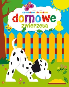 Od kropki do kropki: Domowe zwierzęta Od kropki do kropki: Domowe zwierzęta