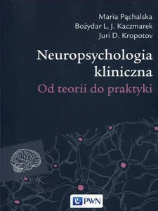 Neuropsychologia kliniczna Od teorii do praktyki